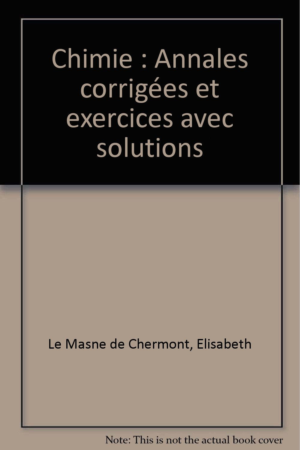 Chimie: Annales corrigées et exercices avec solutions book
