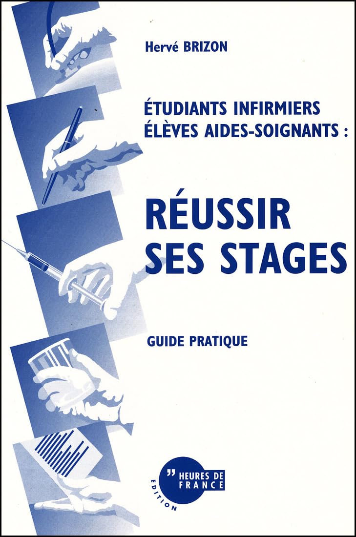 Etudiants infirmiers, élèves aides-soignants : réussir ses stages, guide pratique Medicine