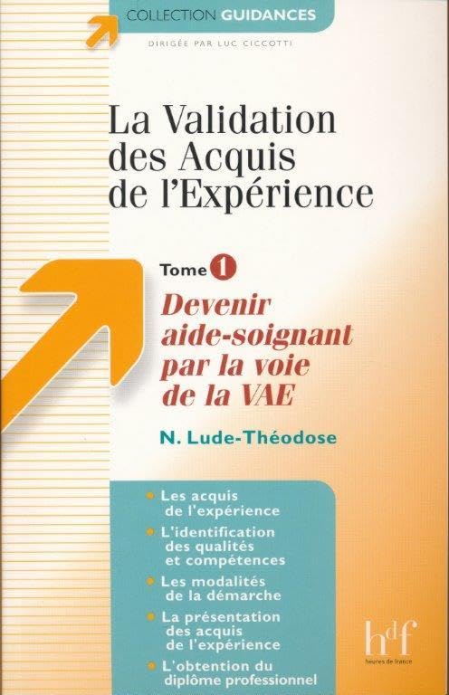 La Validation des Acquis de l'Expérience - Tome 1 : Devenir aide-soignant par la voie de la VAE Books
