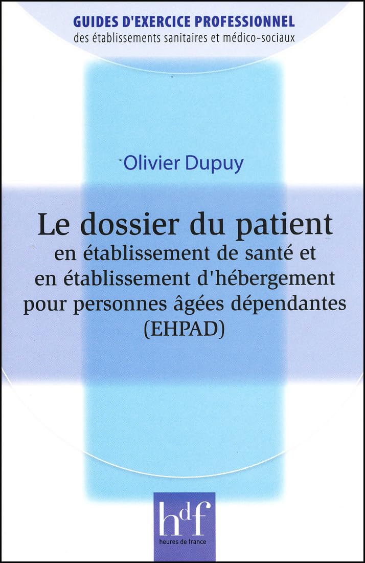 Le dossier du patient en établissement de santé et en établissement d'hébergement pour personnes âgées dépendantes (EHPAD) book