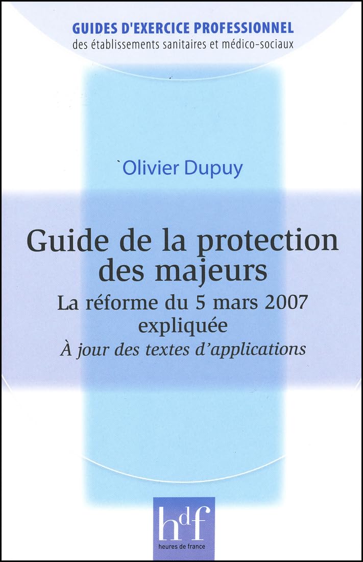 Guide de la protection des majeurs : La réforme du 5 mars 2007 expliquée book