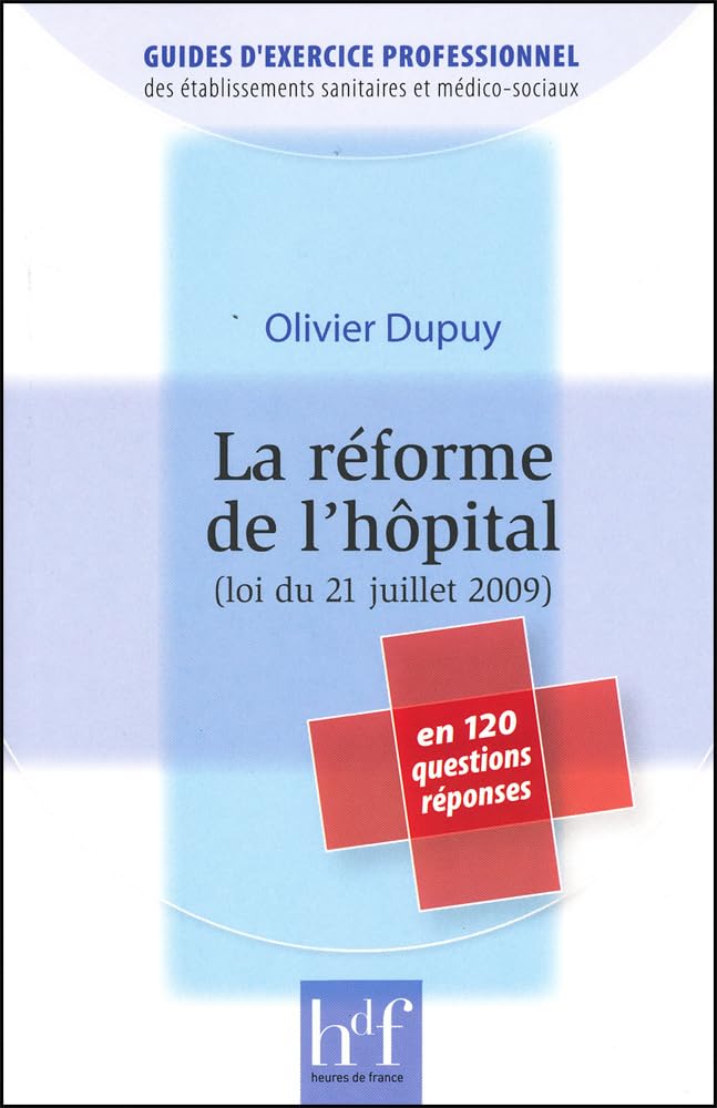 La réforme de l'hôpital (loi du 21 Juillet 2009) en 120 questions réponses book