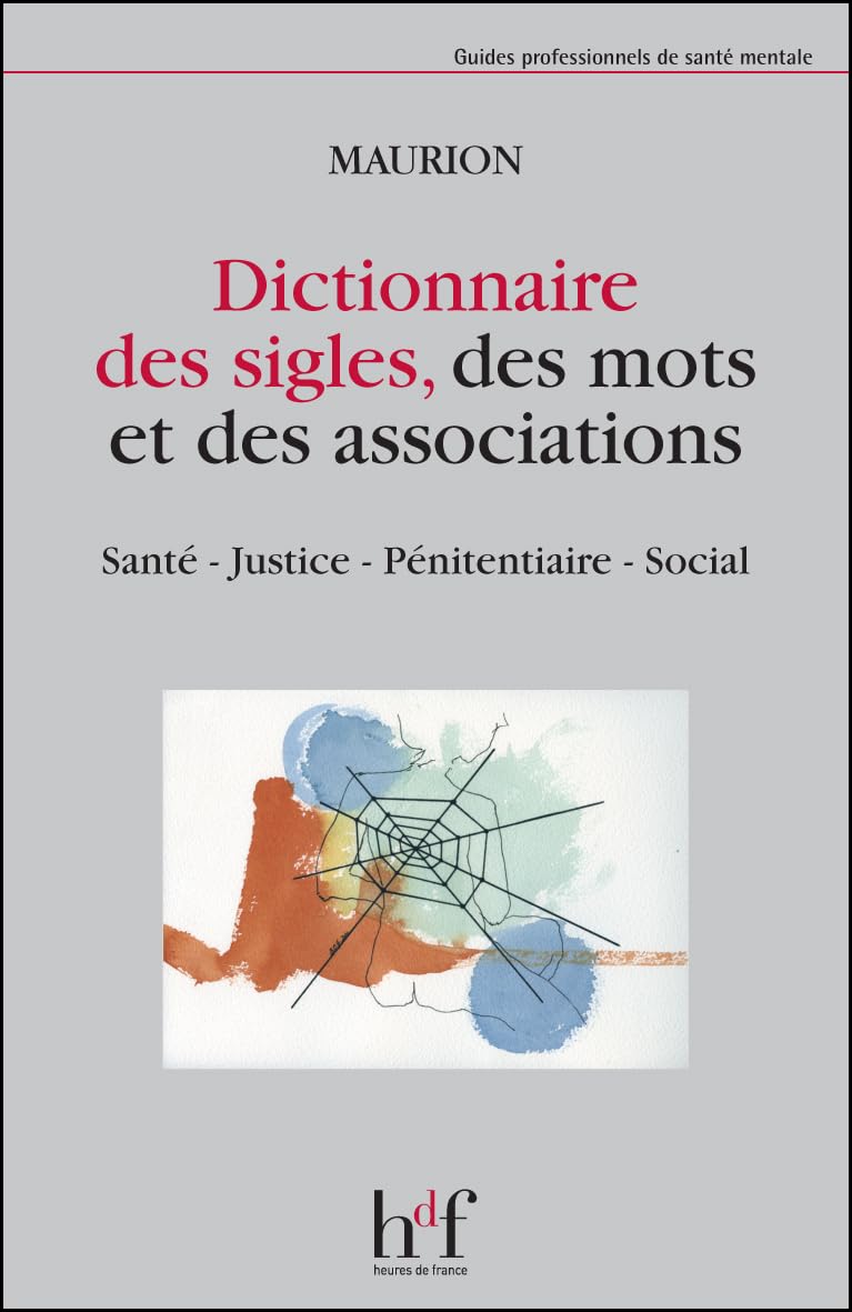Dictionnaire des sigles, des mots et des associations : Santé - Justice - Pénitentiaire - Social Books