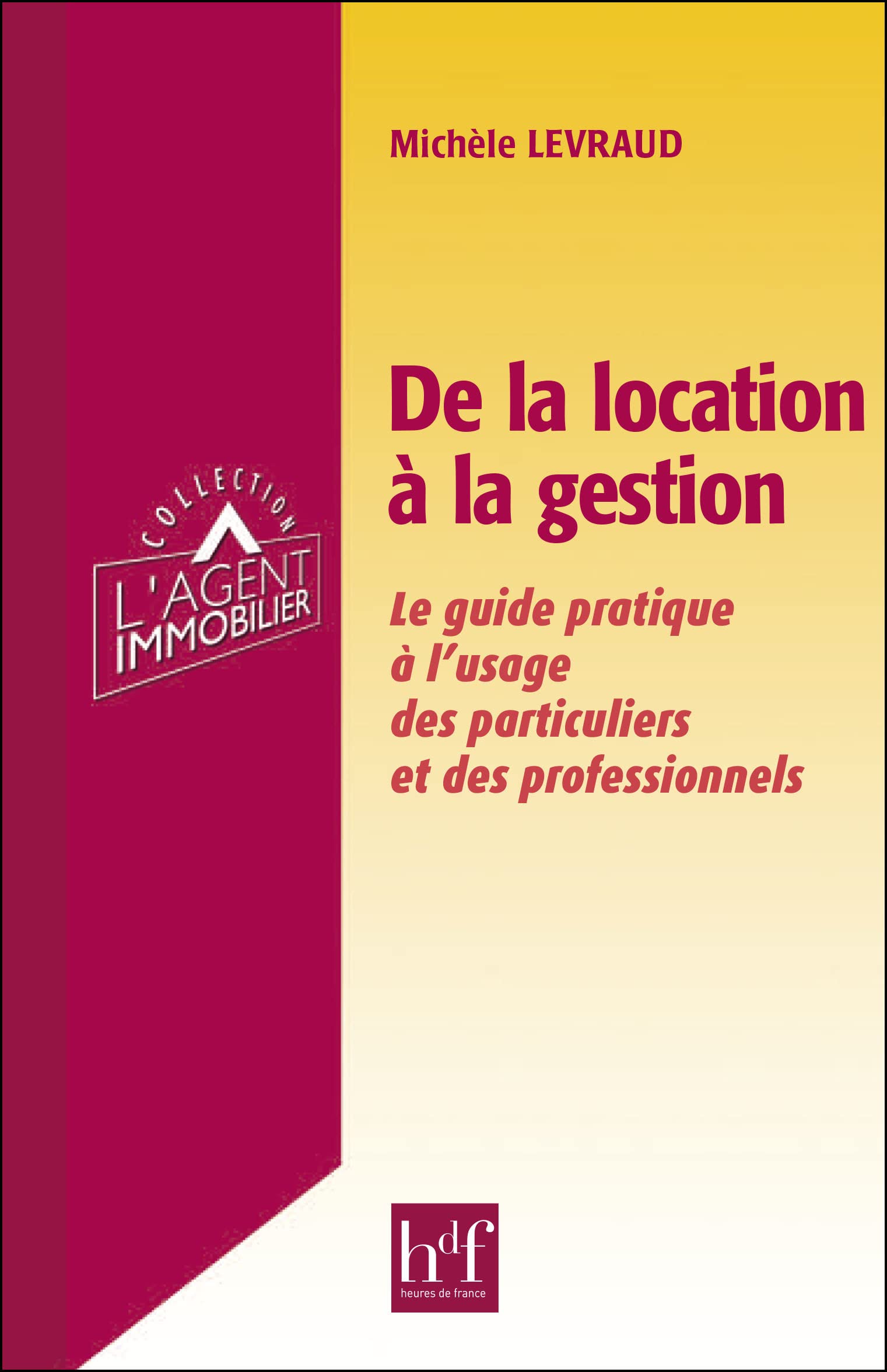 De la location à la gestion - Le guide pratique à l'usage des particuliers et des professionnels Books