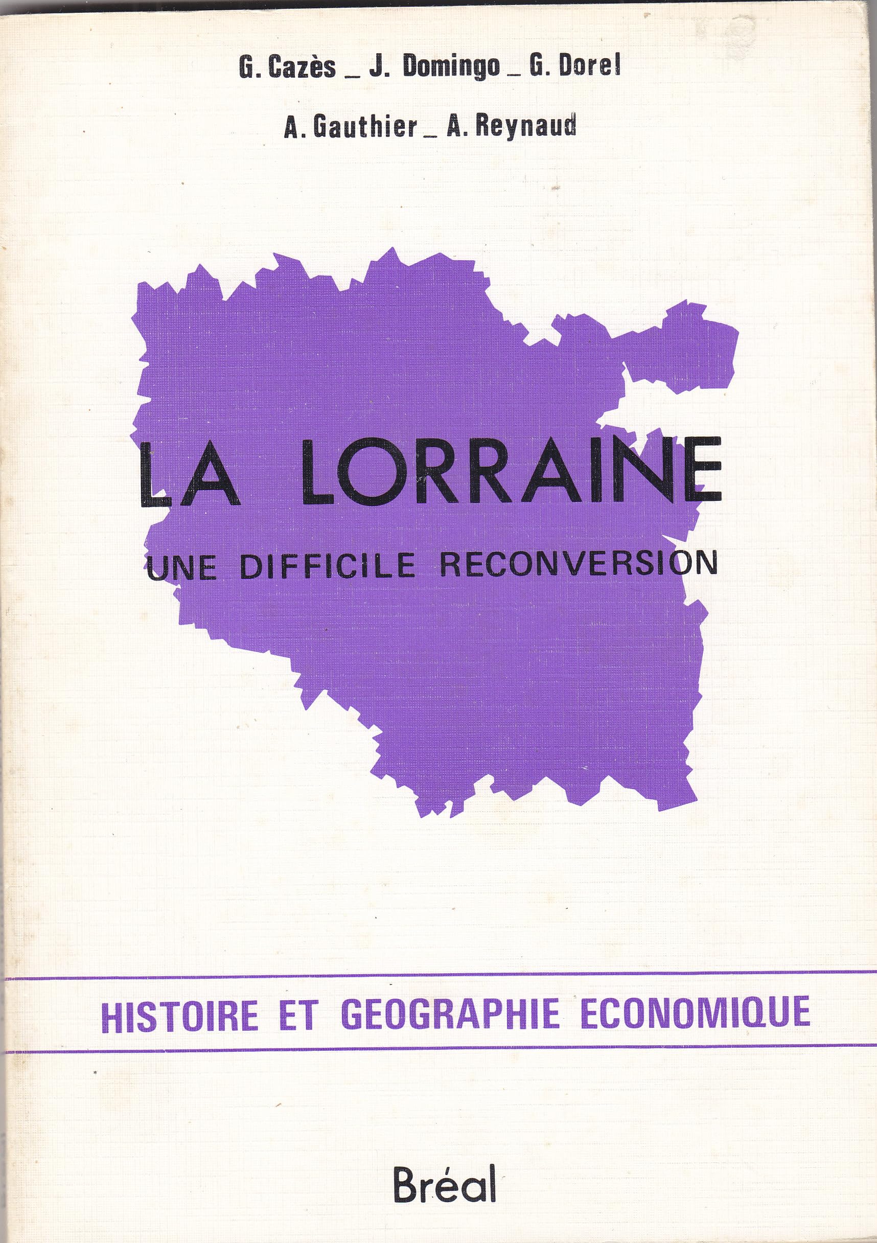 La Lorraine : une difficile reconversion : cycle préparatoire au haut enseignement commercial, études supérieures de géographie book