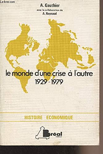 Le monde d'une crise à l'autre 1929-1979. Cycle préparatoire au Haut Enseignement Commercial, Etudes Supérieures de Géographie. 1979. Broché. 367 pages. (Economie, Histoire) book