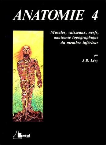 Anatomie : 04 : Muscles vascularisation, innervation et anatomie topographique du membre inférieur Books