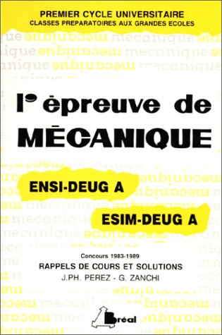 L'Epreuve de mécanique aux concours ENSI-DEUG A (1983-1989), ESIM-DEUG A (1983-1989): Rappels de cours et solutions book
