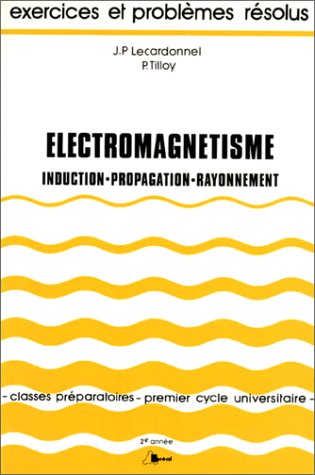Electromagnétisme : induction, propagation, rayonnement : classes préparatoires, premier cycle universitaire : 2e année book