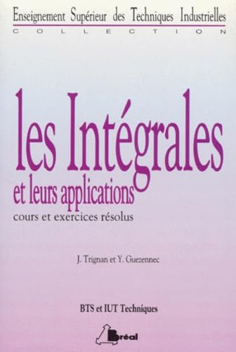 Les Integrales Et Leurs Applications Bts/Iut Techniques. Cours Et Exercices Resolus Books