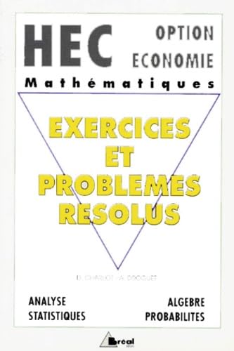 Exercices Et Problemes De Mathematiques. Analyse, Algebre Lineaire, Statistiques Et Probabilites, Cycle Preparatoire Au Haut Enseignement Commercial Books