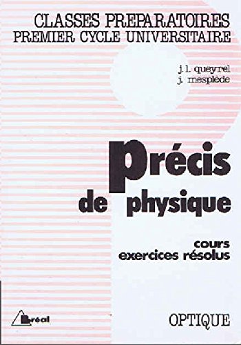 Précis de physique : cours et exercices résolus : classes préparatoires, premier cycle universitaire. Vol. 6. Optique, 2e année book