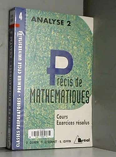 Précis de mathématiques : cours et exercices résolus : classes préparatoires, premier cycle universitaire. Vol. 4. Analyse 2, 2e année Books