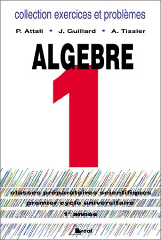 Algebre 1. Classes Preparatoires Scientifiques, Premier Cycle Universitaiore, 1ere Annee book