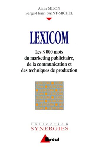 Lexicom. Les 3000 Mots Du Marketing Publicitaire, De La Communication Et Des Techniques De Production book