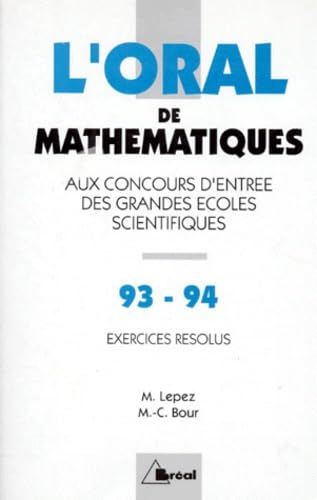 L'Oral De Mathematiques Aux Concours Des Grandes Ecoles Scientifiques. Crus 1993-1994 De Mathematiques book