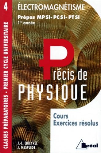 Précis de physique. Vol. 4. Electromagnétisme : MPSI, PCSI, PTSI 1re année book