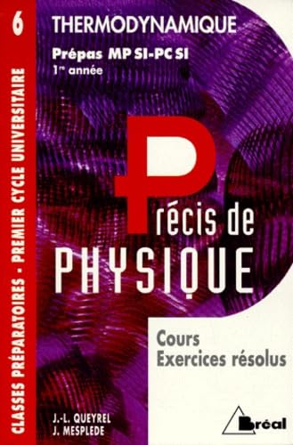 Precis De Physique. Tome 6, Thermodynamique, Prepas Mp Si-Pc Si 1re Annee, Cours Et Exercices Resolus Books