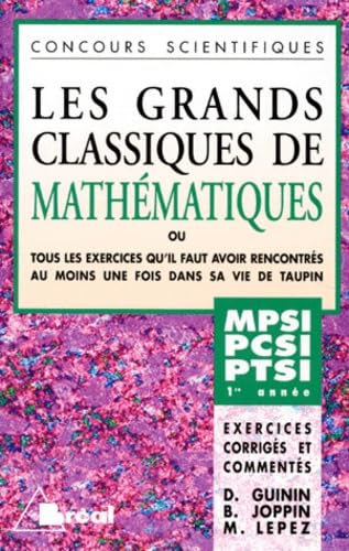 Les grands classiques de mathématiques: 1re année : classes préparatoires MPSI-PCSI-PTSI book
