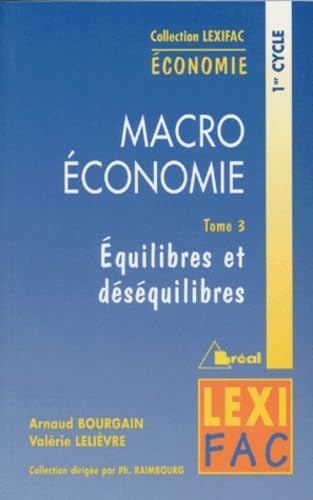 Macroéconomie - Equilibres, déséquilibres (tome 3): Tome 3, Equilibres et déséquilibres Business, Finance & Career