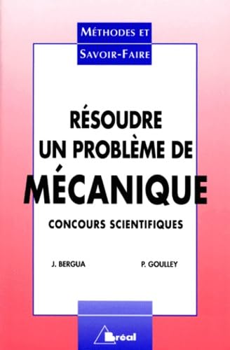 Resoudre Un Probleme De Mecanique. Concours Scientifiques, 1ere Annee book