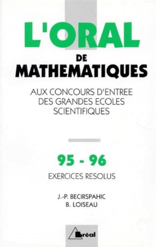 L'oral de mathématiques: aux concours d'entrée des grands écoles scientifiques 95-96 exercices résolus Books