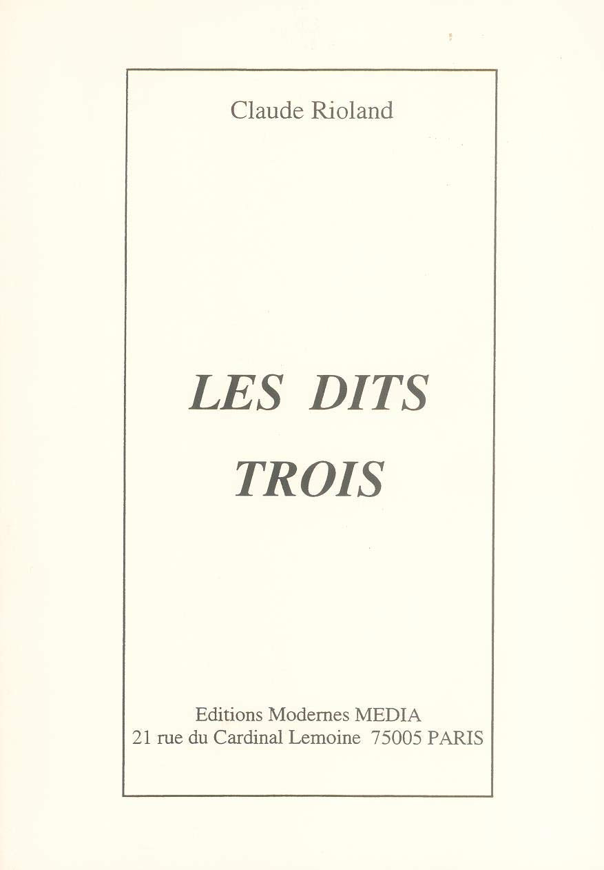 Les dits trois : augmentée d'une Algériane, de témoignages sur les événements de juin 1940 à Tours et de nombreuses illustrations book