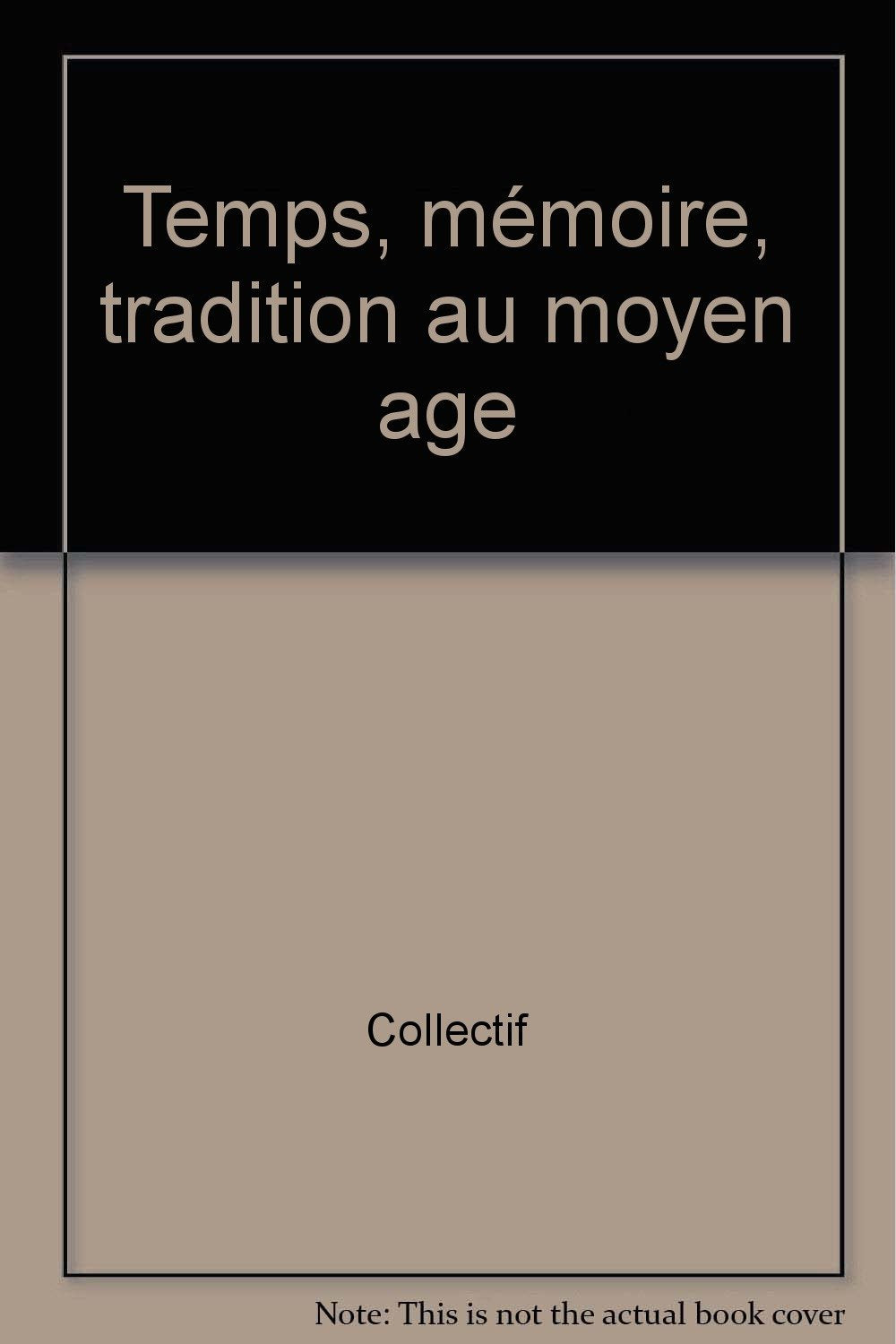 Temps, mémoire, tradition au Moyen Age : Actes du 13e congrès de la Société des historiens médiévistes, Aix, juin 1982 book