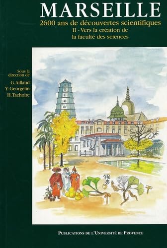 Marseille, 2600 ans de découvertes scientifiques des origines au milieu du XXe siècle: Tome 2, Vers la création de la faculté des sciences book