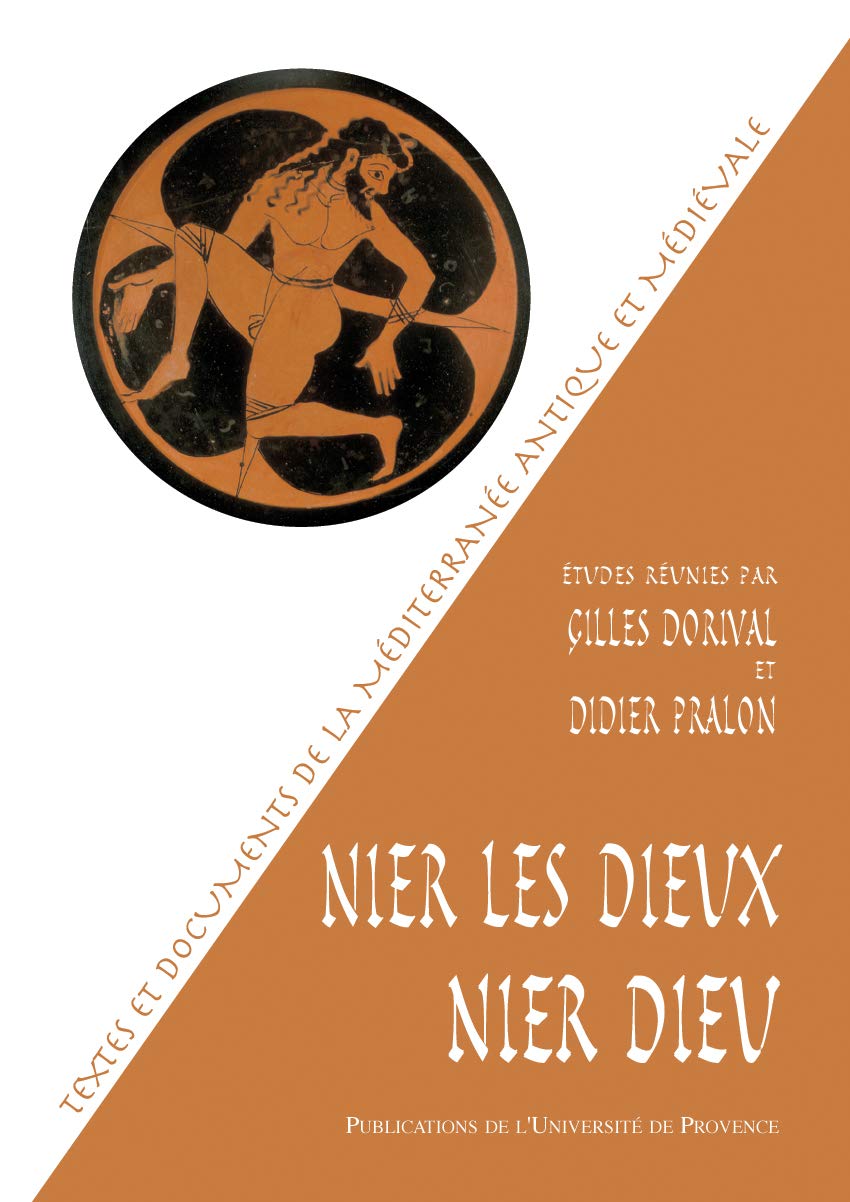 Nier les dieux nier dieu, textes et documents de la méditerranée antique et mediévale book