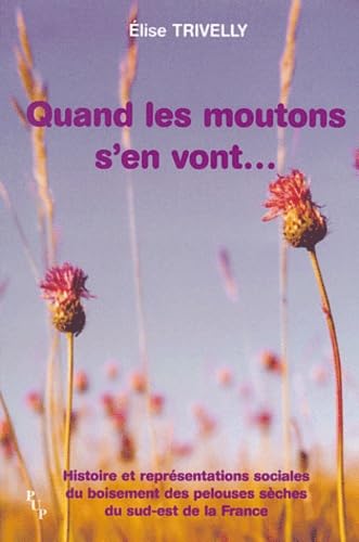 Quand les moutons s'en vont...: Histoire et représentations sociales du boisement des pelouses sèches du sud-est de la France book