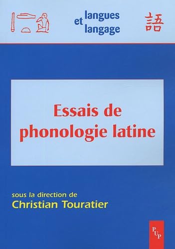 Essais de phonologie latine - actes de l'atelier d'Aix-en-Provence, 12-13 avril 2002, à la Maison méditerranéenne des sciences Social Sciences
