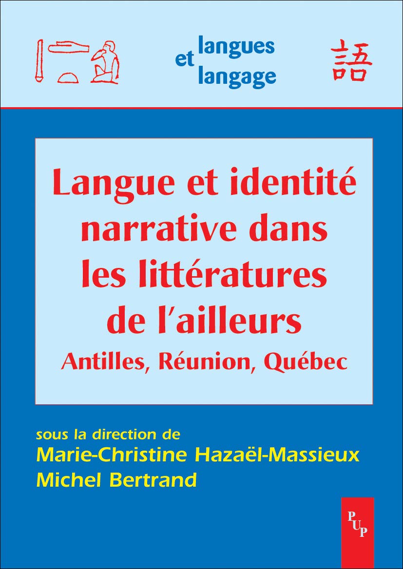 Langue et identité narrative dans les littératures de l'ailleurs: Antilles, Réunion, Québec book