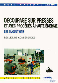 Découpage sur presses et avec procédés à haute énergie : les évolutions, textes des exposés présentés lors de la journée d'information du 8 novembre 1995 à Senlis book