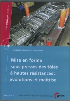 Mise en forme sous presses des tôles à hautes résistances : évolutions et maîtrise Books