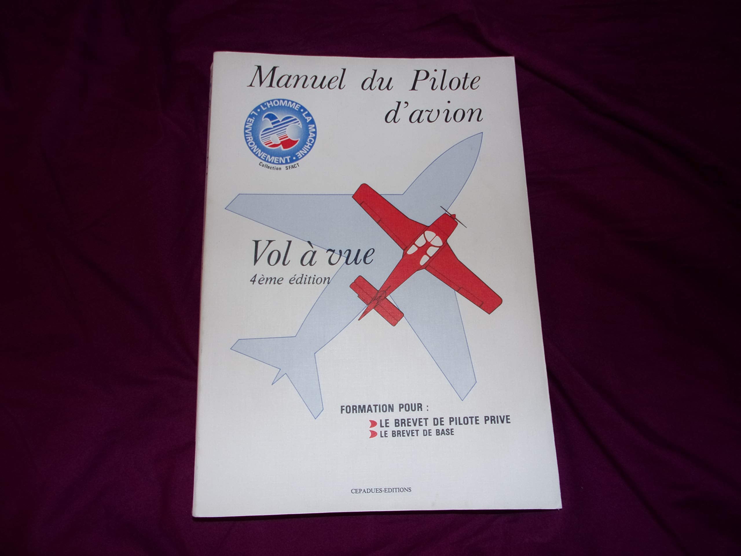 Manuel du Pilote d'avion - Vol à vue 4° édition - Formation pour le brevet de pilote privé. book