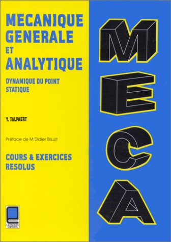 Mecanique Generale Et Analytique. Dynamique Du Point, Statique, Cours Et Exercices Resolus book