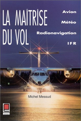 La maitrise du vol. avion; meteo radionavigation; ifr Books