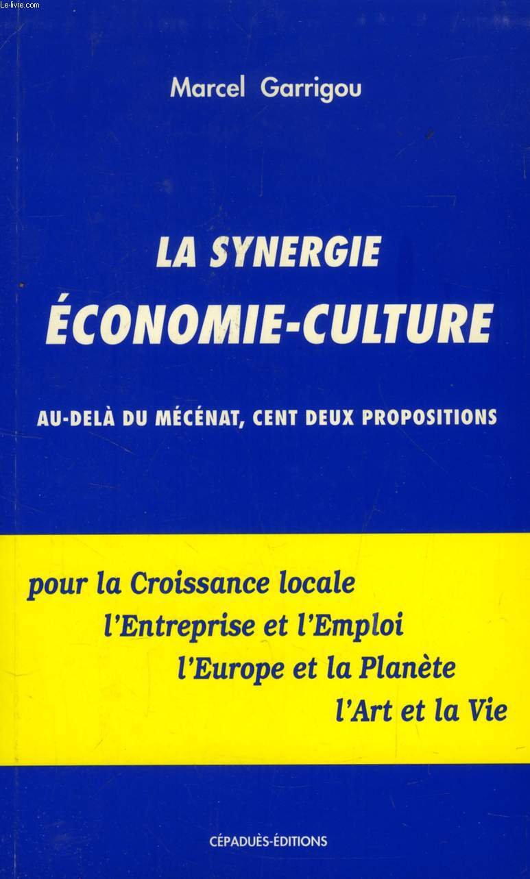 La Synergie économie-culture. Au-delà du mécénat, cent deux propositions book