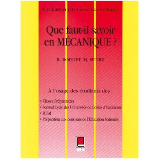 Que faut-il savoir en mécanique ? : formation par exercices corrigés Natural Sciences