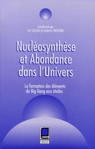 Nucléosynthèse et abondance dans l'Univers : la formation des éléments du big-bang aux étoiles Natural Sciences