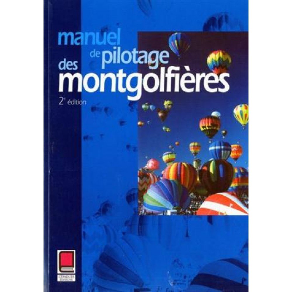 Manuel de pilotage des montgolfières.: 2ème édition Leisure & Fun
