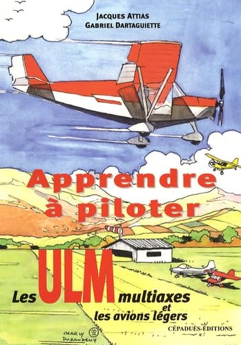 Apprendre à piloter : Les ULM multiaxes et les avions légers book
