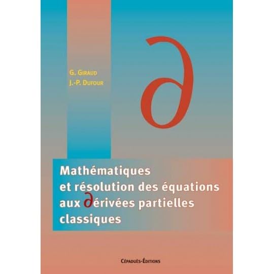 Mathématiques et résolutions des équations aux dérivées partielles classiques book