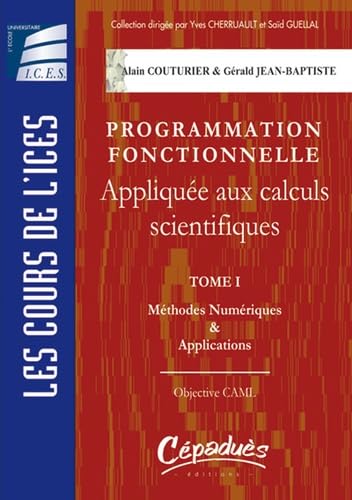 Méthodes numériques et applications : Objective CAML Programmation fonctionnelle appliquées aux calculs scientifiques book
