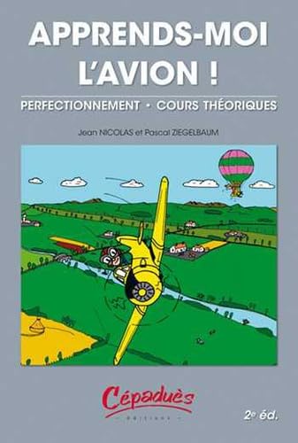 Apprends-moi l'avion !: Perfectionnement - Cours théoriques book