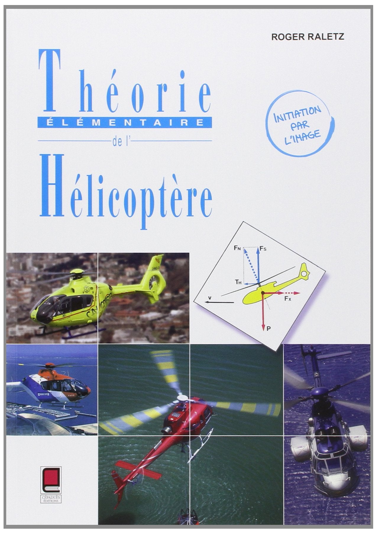 Théorie Élémentaire de l'Hélicoptère-Initiation par l'image - 2ème édition Leisure, Home & Garden