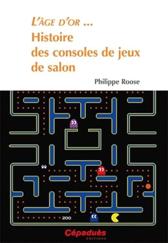 L'âge d'or ... Histoire des consoles de jeux de salon book