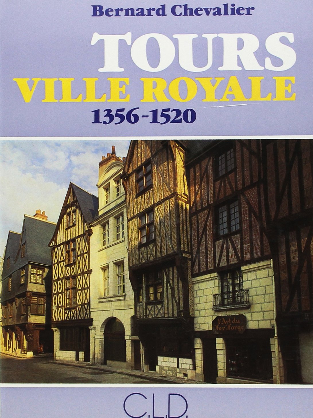 Tours, ville royale, 1356-1520 : Origine et développement d'une capitale à la fin du Moyen Age book