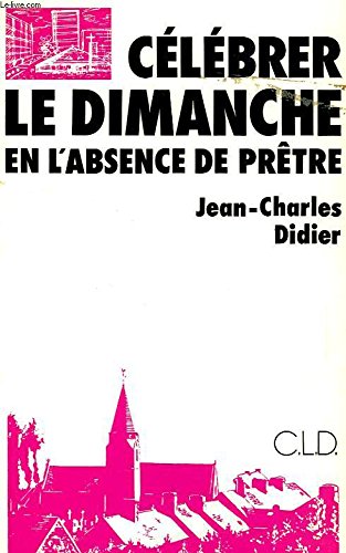 Célébrer le dimanche en l'absence de prêtre book